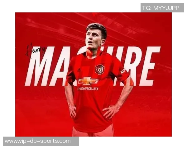 曼联与马奎尔续约谈判进行中俱乐部认可其贡献与领导力 曼联与马奎尔续约谈判进行中俱乐部认可其贡献与领导力