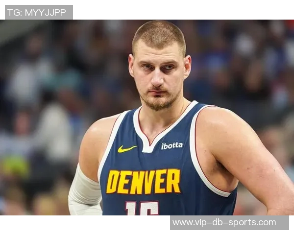 约基奇三分球表现不佳仍自信表示将进行调整期待更好发挥